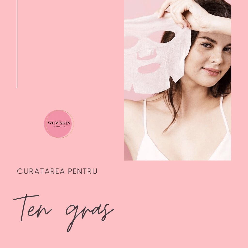 Curățarea pentru ten gras, recomandari de la WowSkin - WowSkin Romania